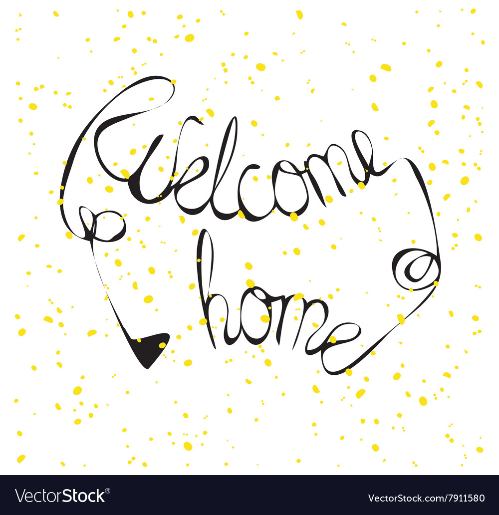 Hand Drawn Lettering Welcome Home Royalty Free Vector Image