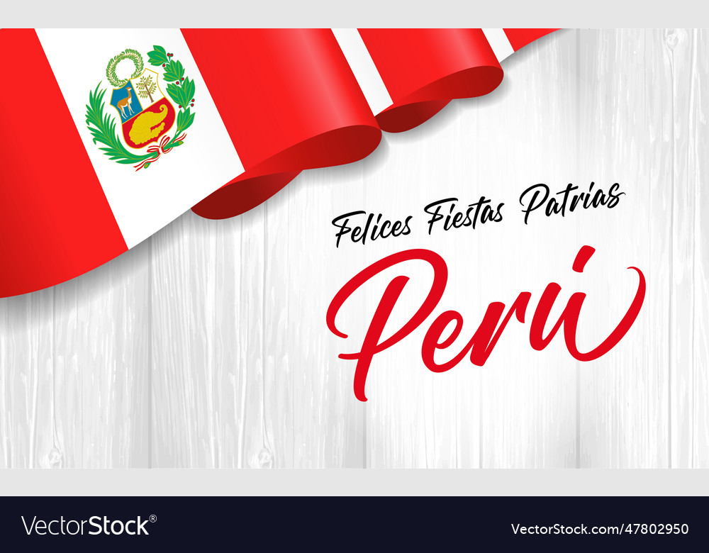 Felices Fiestas Patrias Peru With Flag On Wooden Vector Image