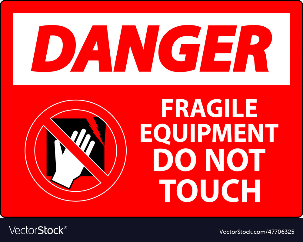 Danger Machine Sign Fragile Equipment Do Not Touch