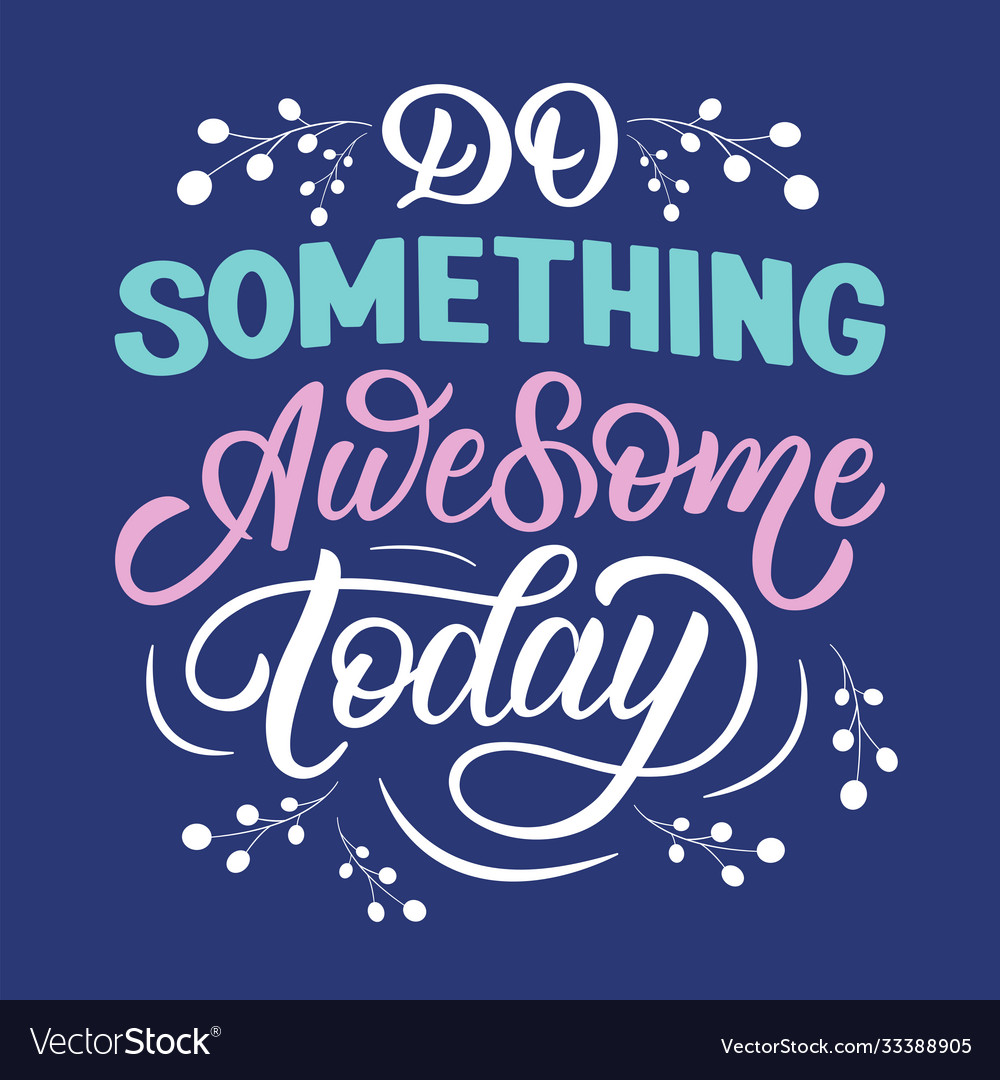 Inscription Do Something Awesome Today Vector Image