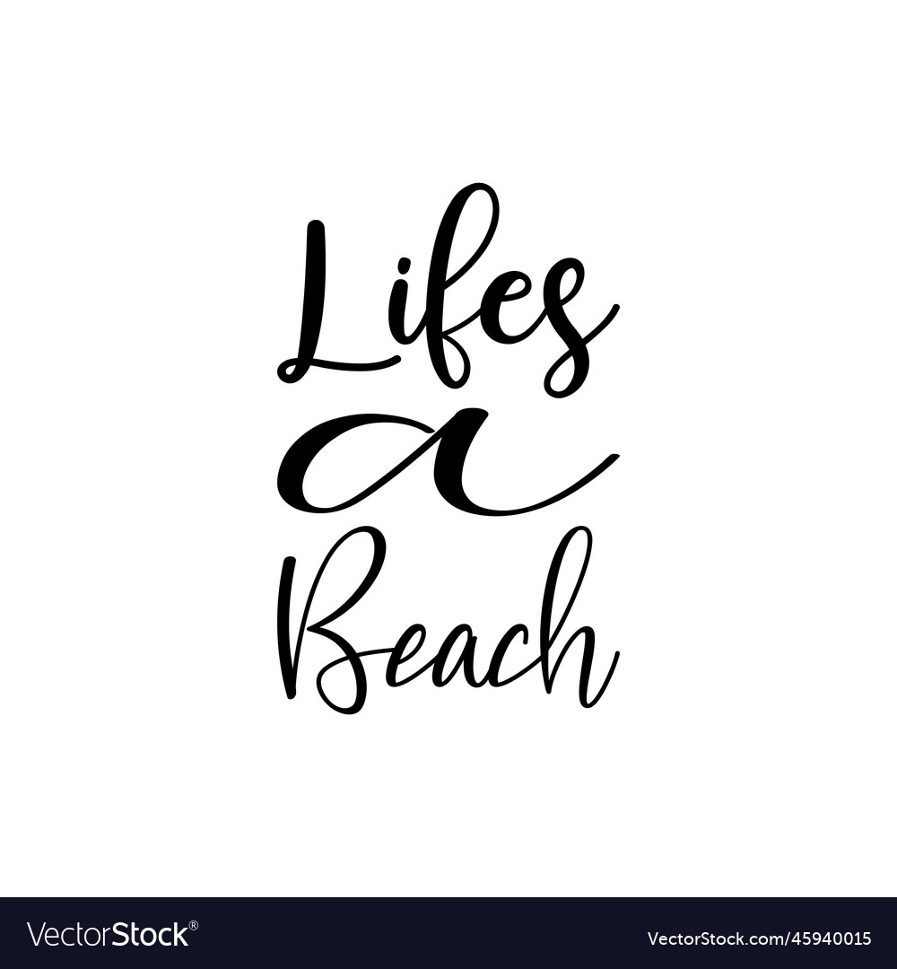 Lifes a beach black letter quote Royalty Free Vector Image