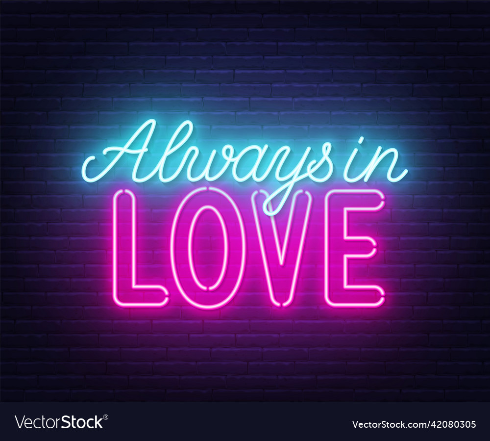 Always in love neon lettering on brick wall Vector Image