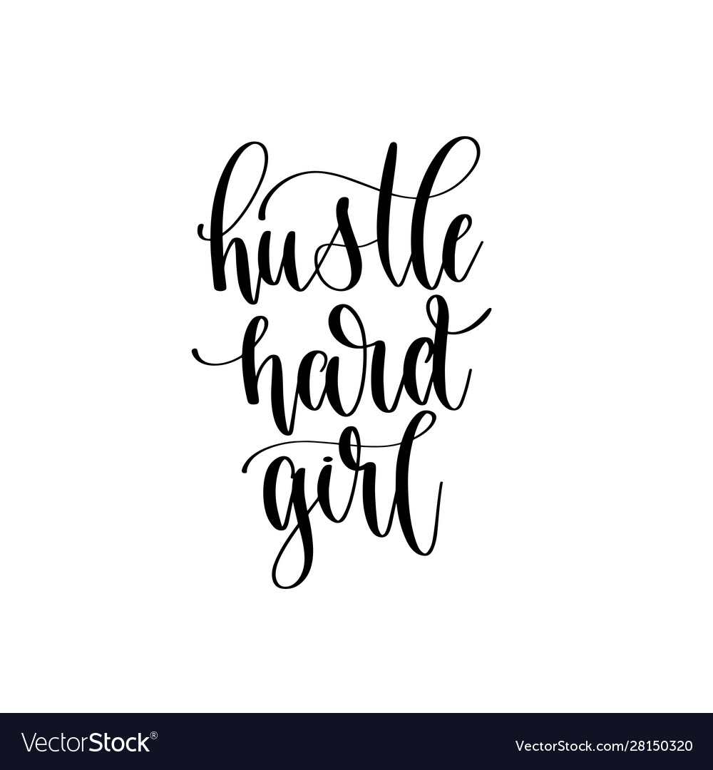 Hustle hard girl - hand lettering inscription text