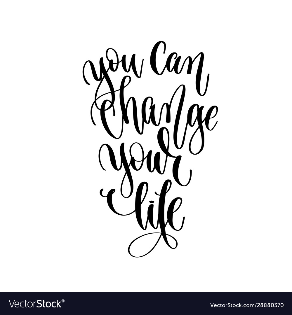 You can change your life - hand lettering Vector Image