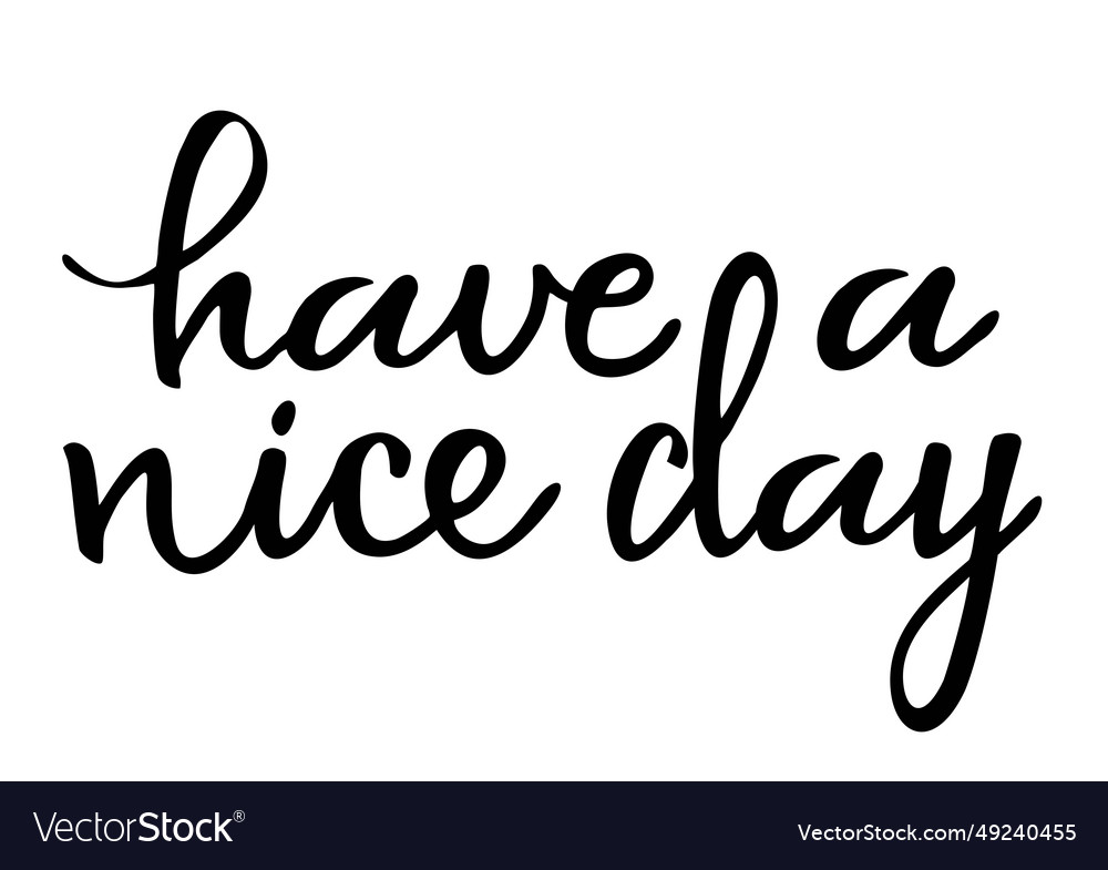 Have a nice day lettering text isolated on white Vector Image