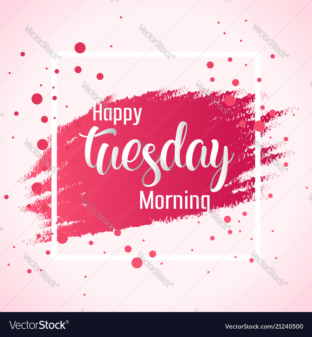 Abstract happy tuesday morning background Vector Image