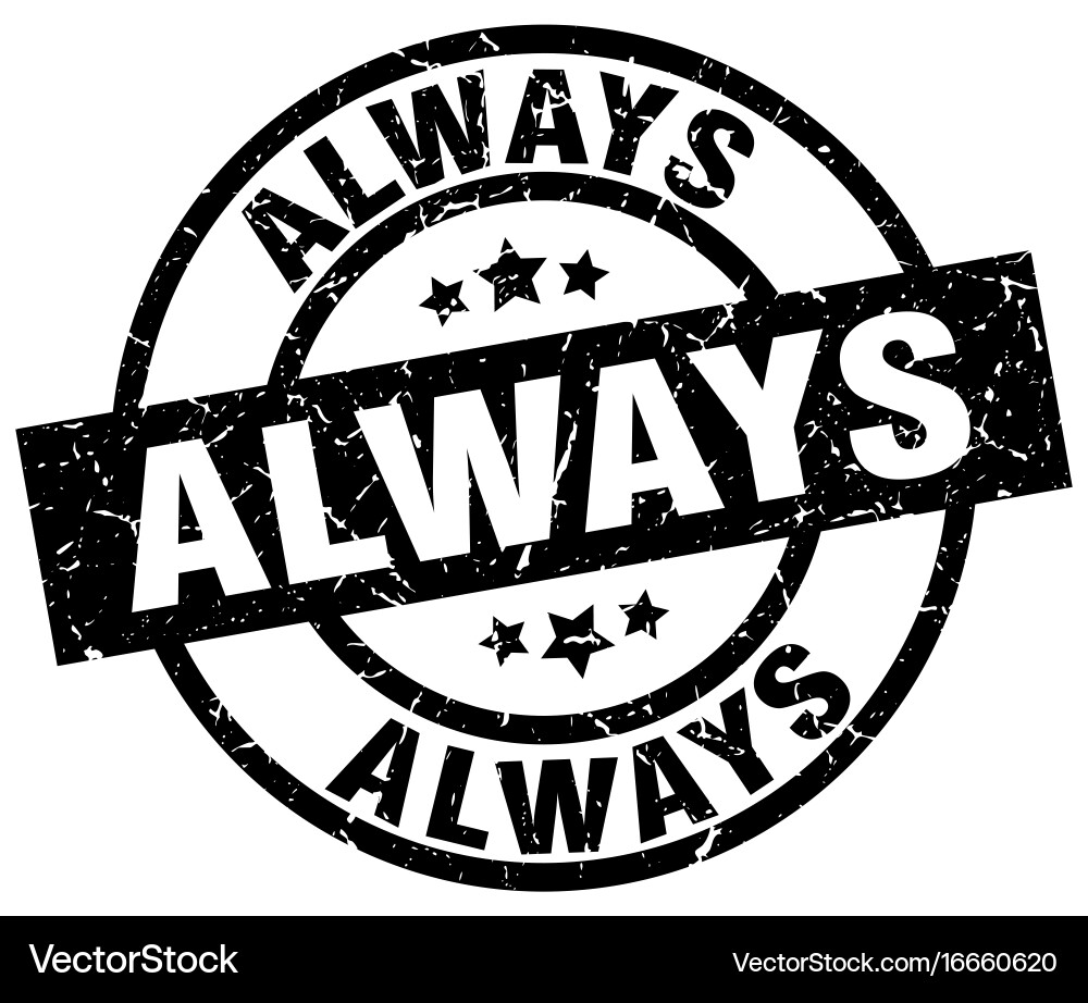 Always round grunge black stamp Royalty Free Vector Image