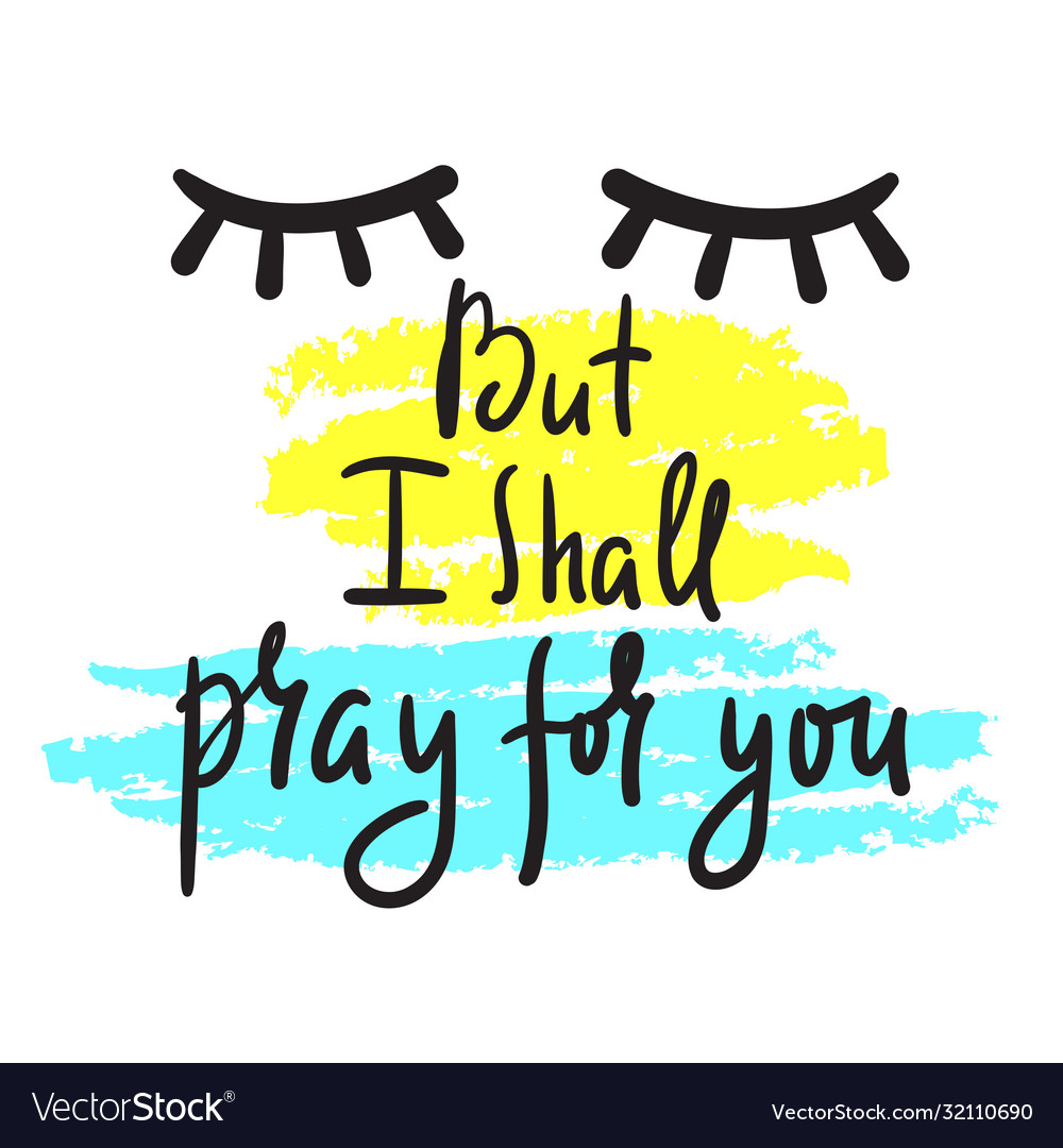 But I Shall Pray For You Royalty Free Vector Image