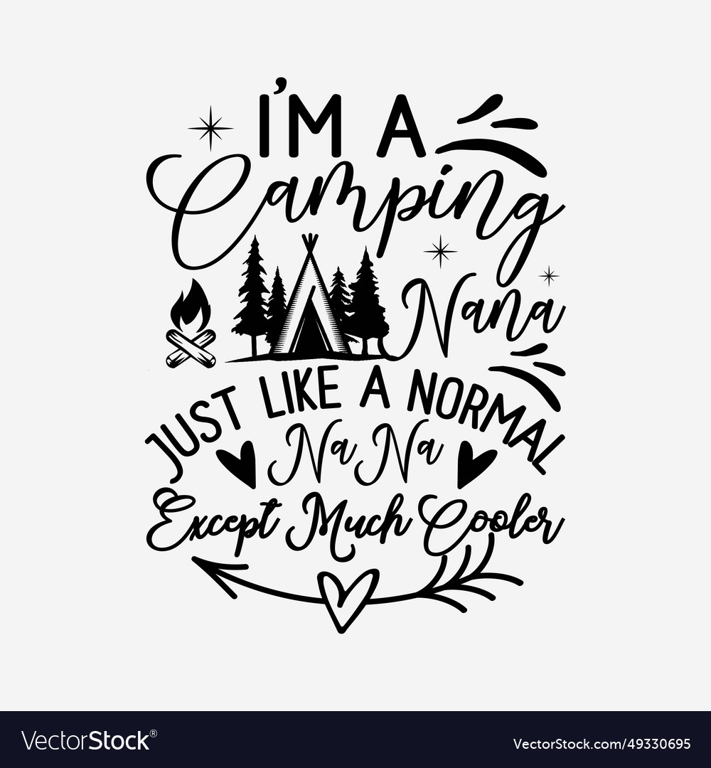 Womens im a camping nana just like normal one Vector Image