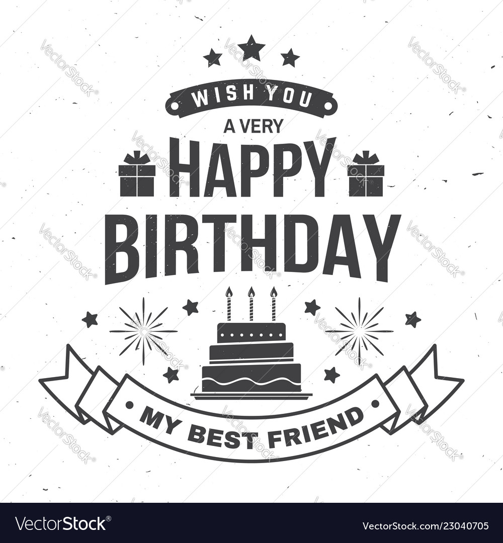 Wish you a very happy birthday my best friend Vector Image