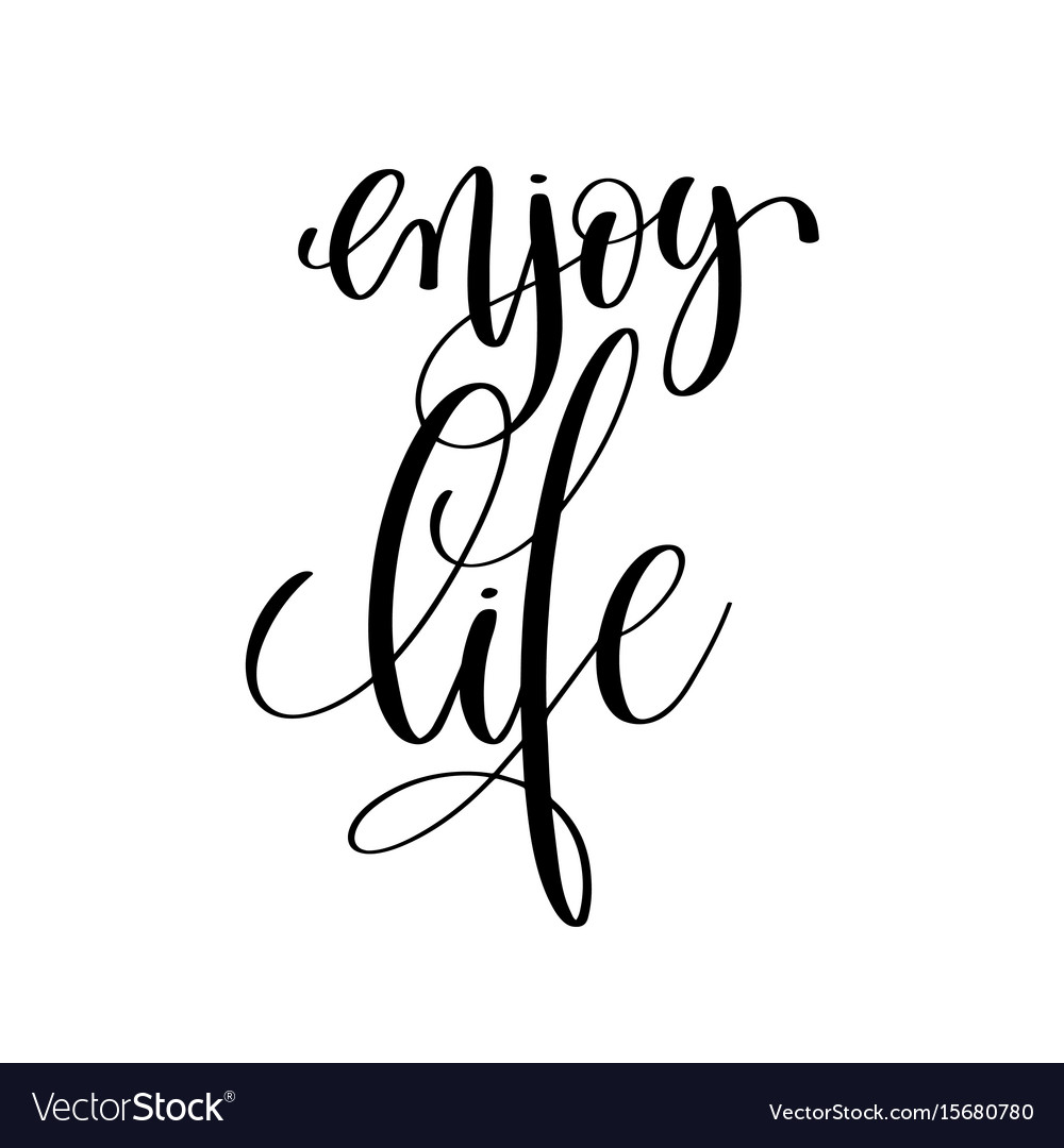 Enjoy Life Black And White Positive Quote Vector Image