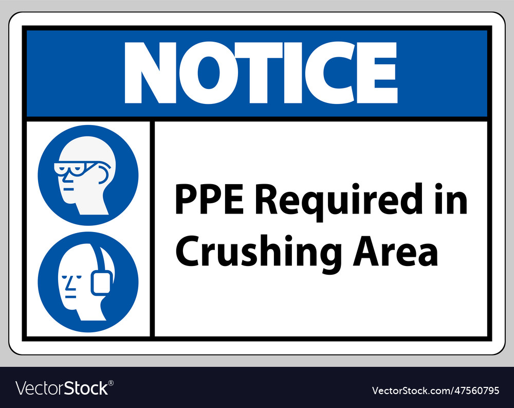 Notice sign ppe required in crushing area isolate Vector Image