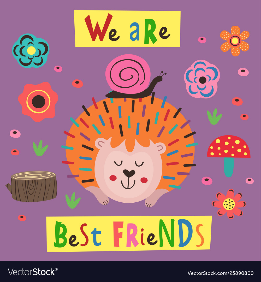 Poster best friends with a colorful hedgehog Vector Image