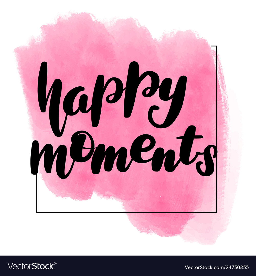 Lettering happy moments Royalty Free Vector Image