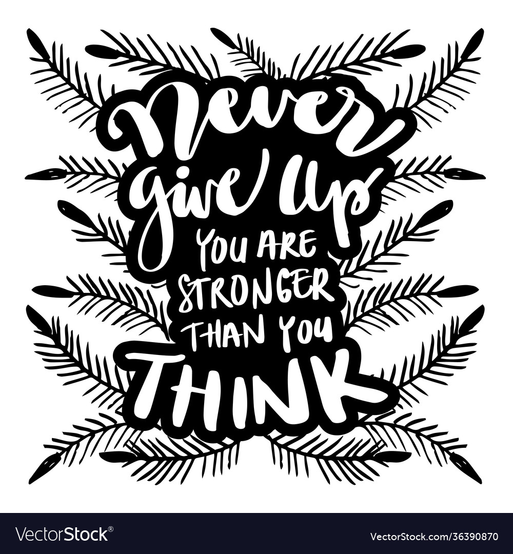 Never give up you are stronger than think Vector Image