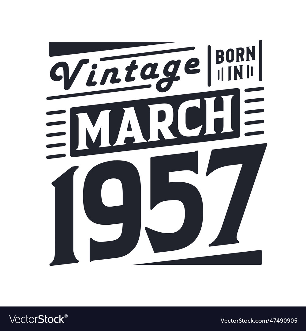 Vintage born in march 1957 born in march 1957 Vector Image