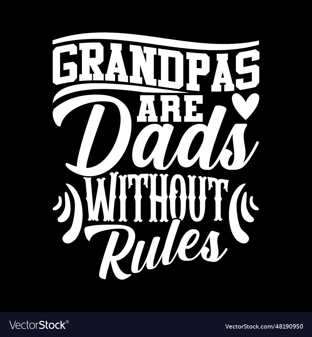 Grandpas are dads without rules retro shirt design