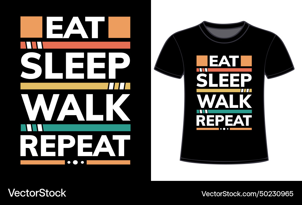 Eat sleep walk repeat typography t-shirt design Vector Image