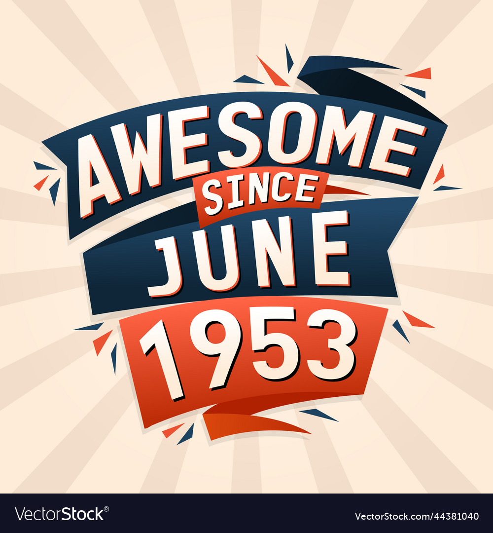 awesome-since-june-1953-born-royalty-free-vector-image