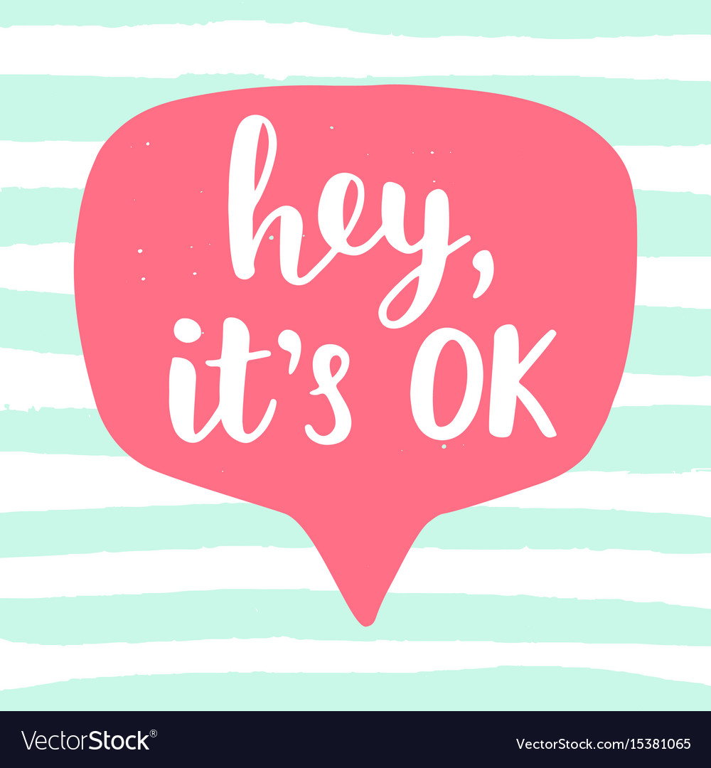 Hey its ok funny phrase Royalty Free Vector Image Hey its ok funny phrase Royalty Free Vector Image