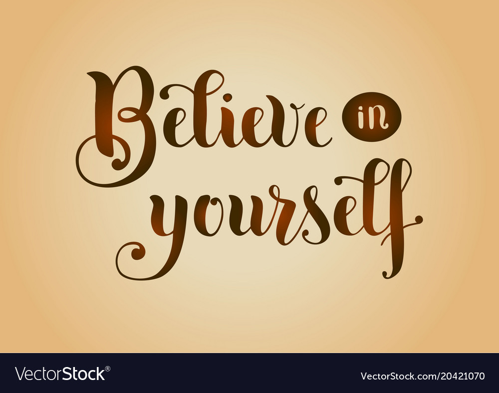 Believe in yourself on light brown background Vector Image