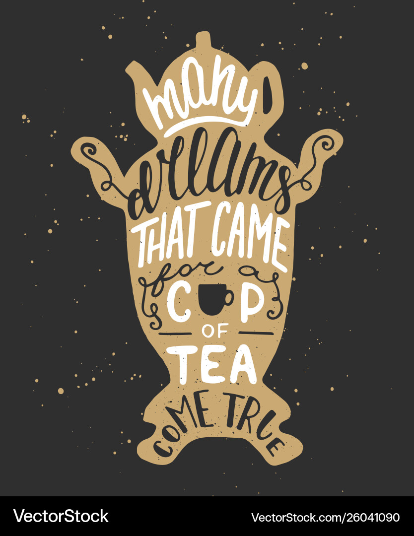 Many dreams that came for a cup tea come true Vector Image