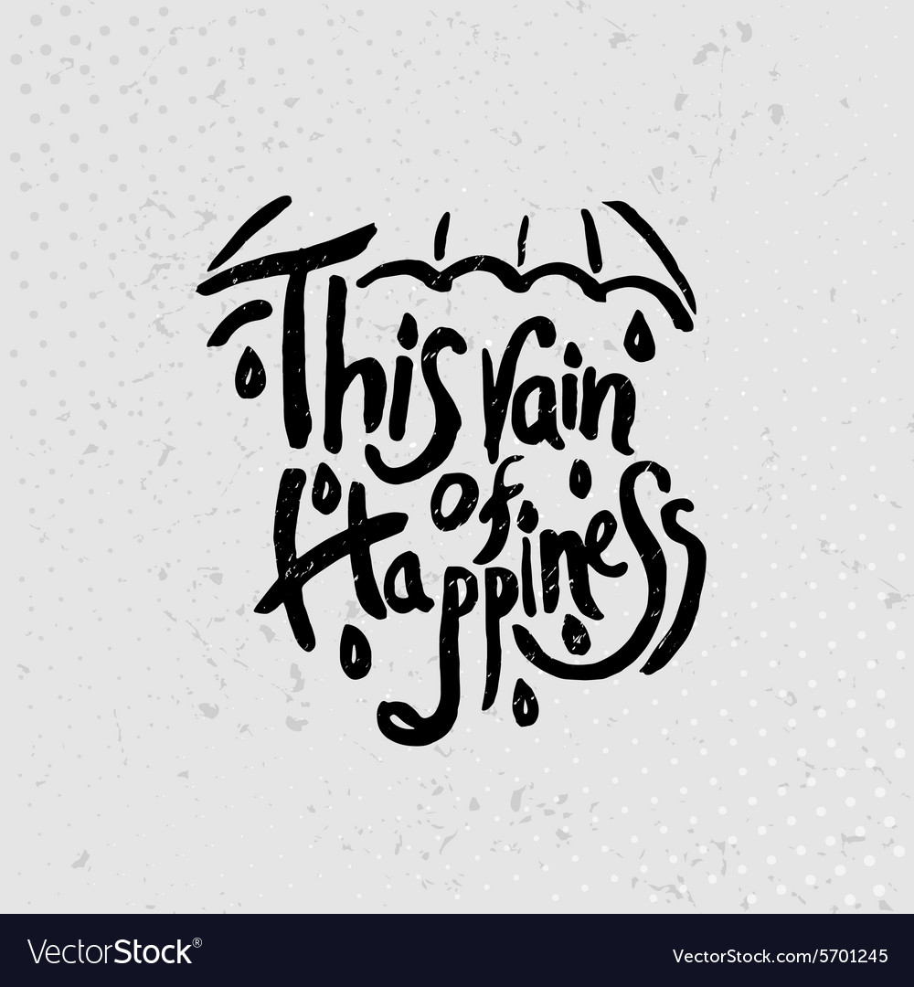 This rain of happiness - hand drawn quotes black Vector Image