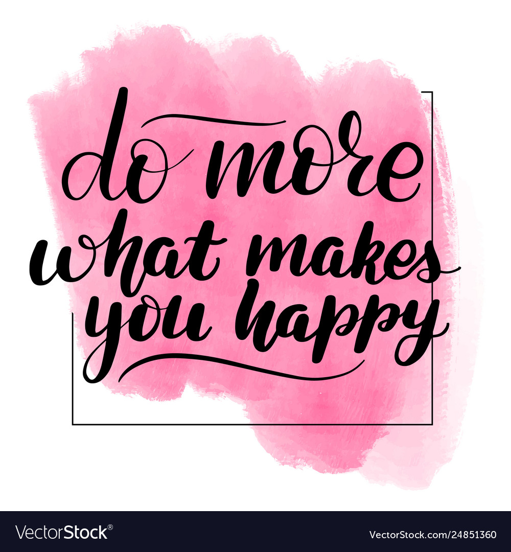 Do more what makes you happ Royalty Free Vector Image