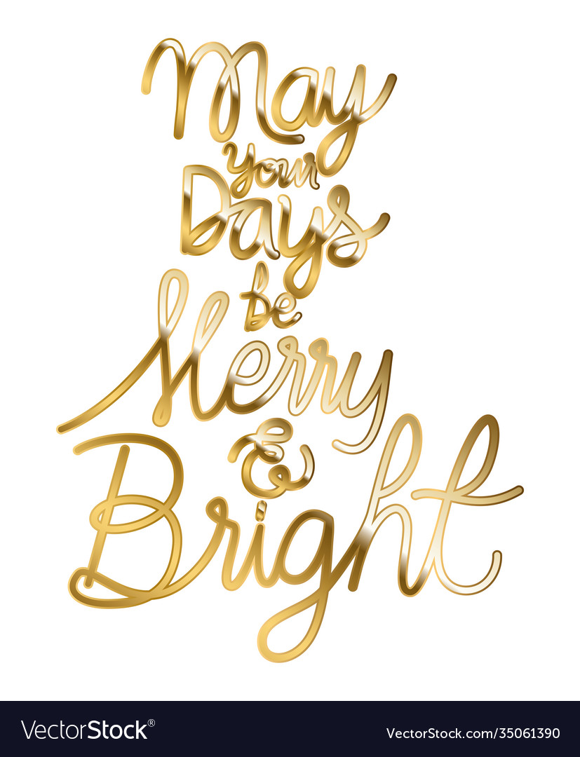 May your days be marry and bright in gold Vector Image