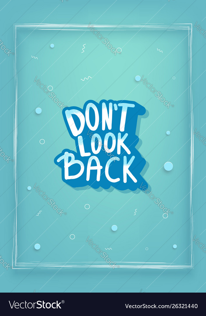 Dont look back quote Royalty Free Vector Image