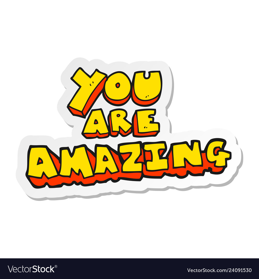 Sticker of a cartoon you are amazing text