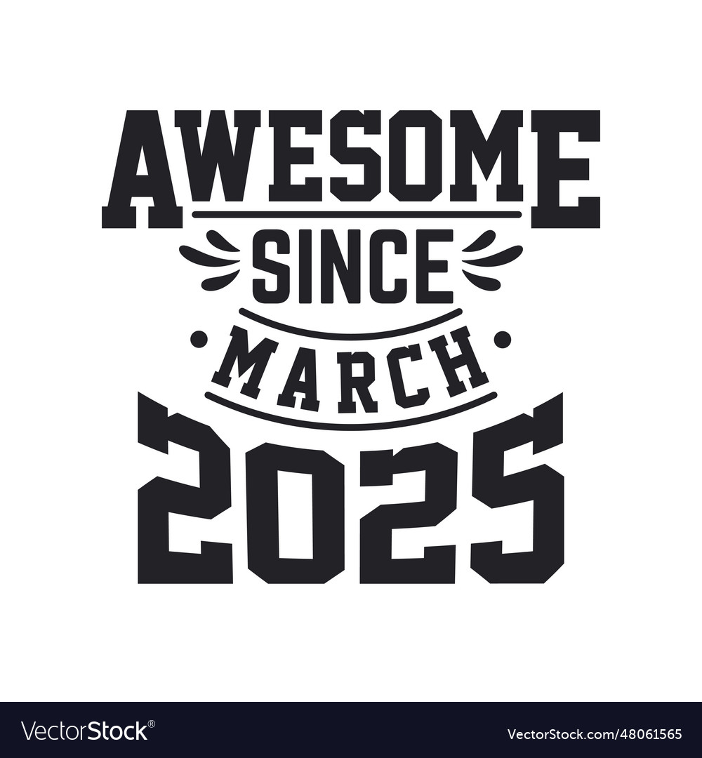 Born in march 2025 retro vintage birthday awesome Vector Image