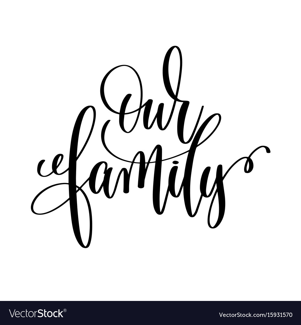 Our family calligraphy hand lettering text Vector Image