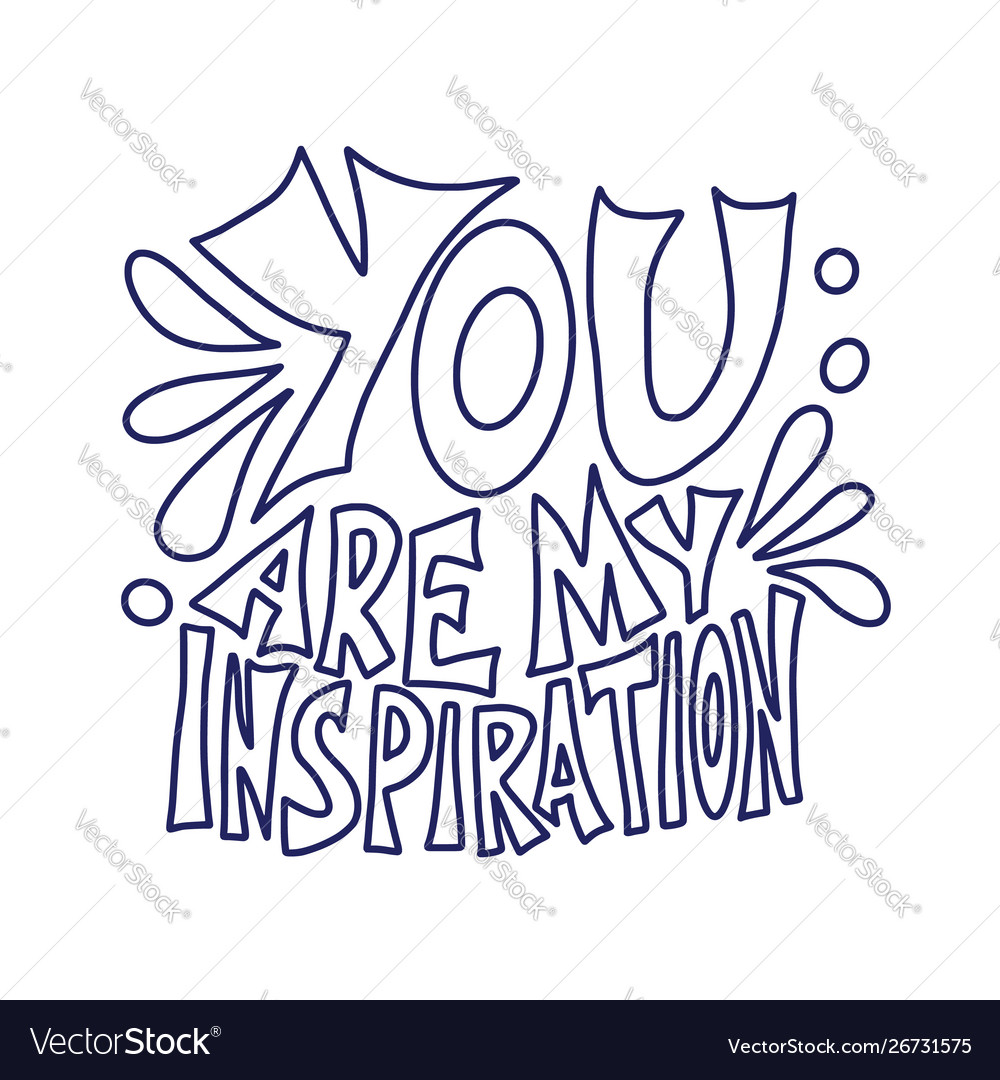 You are my inspiration quote text Royalty Free Vector Image