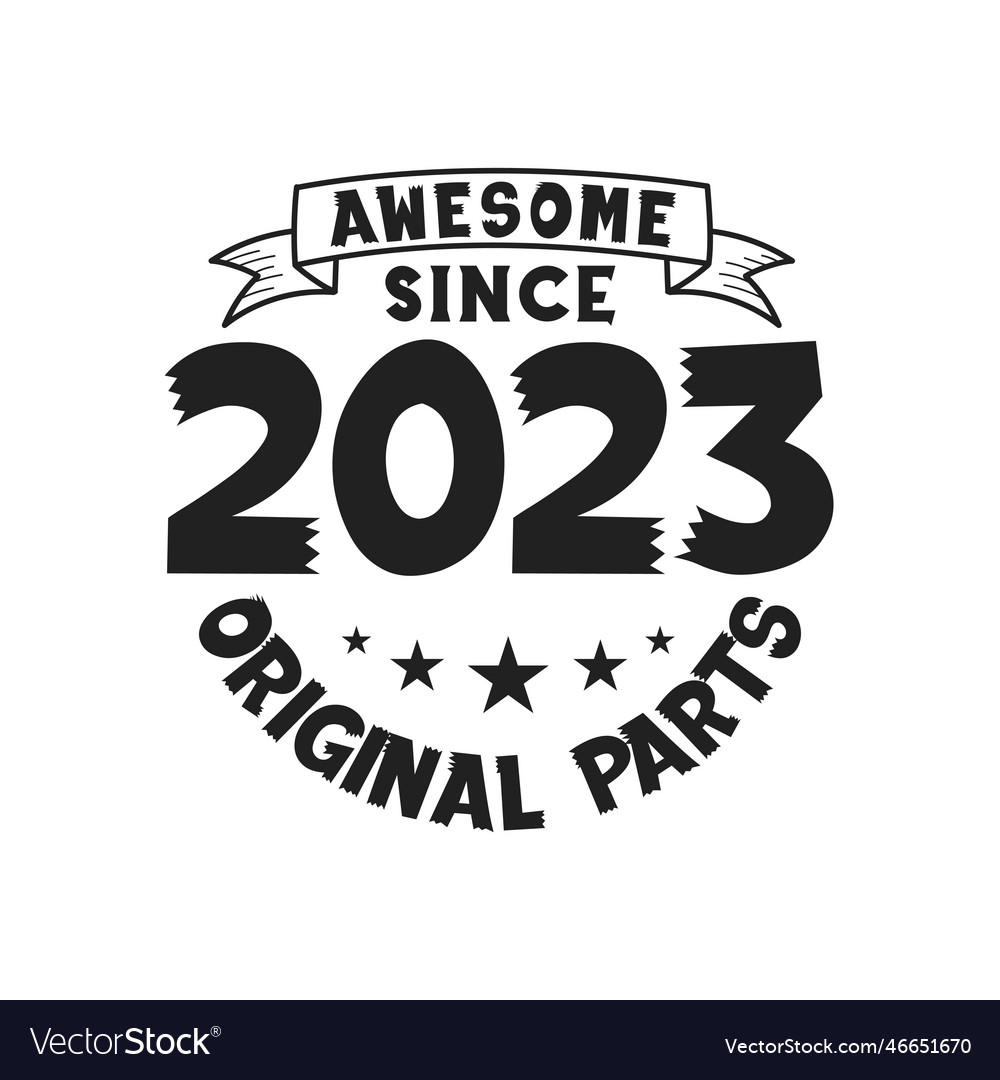 Born in 2023 vintage retro birthday awesome since Vector Image