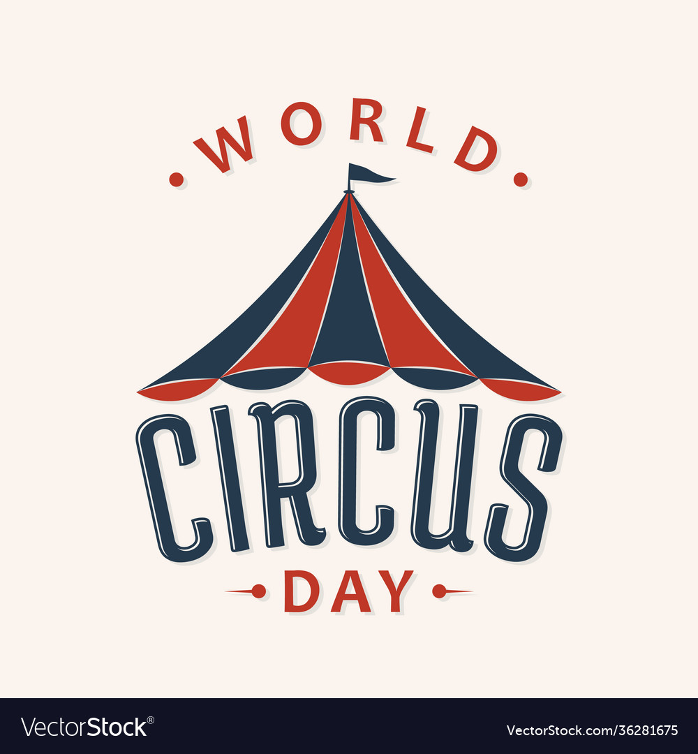 Spiegel world circus. Всемирный день цирка надпись. Circus tent vector. World circus day. Circus day.