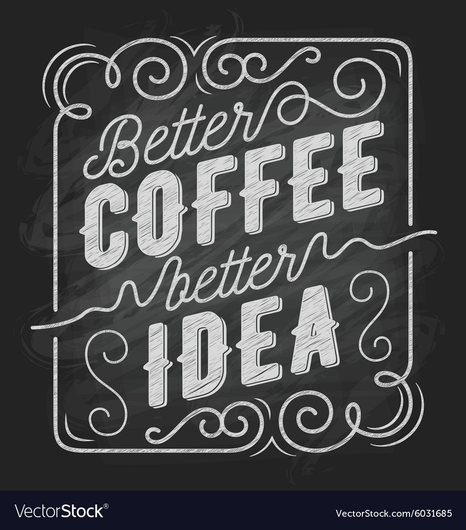Better coffee better idea coffee quote typography Vector Image