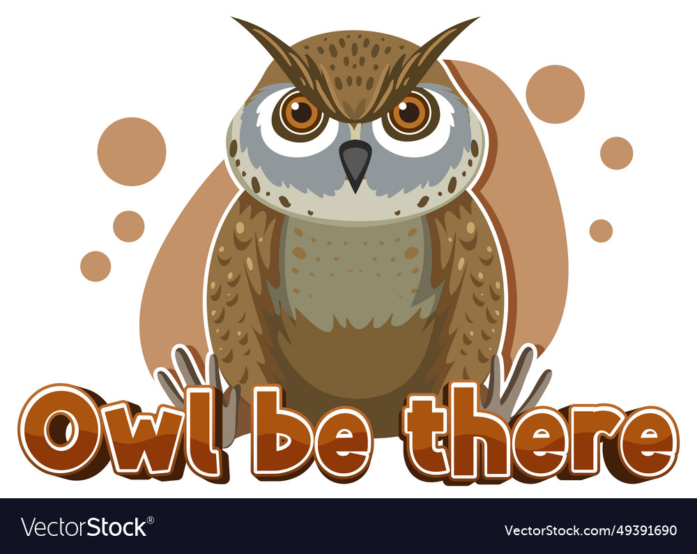 Owl be there a funny animal cartoon picture pun Vector Image