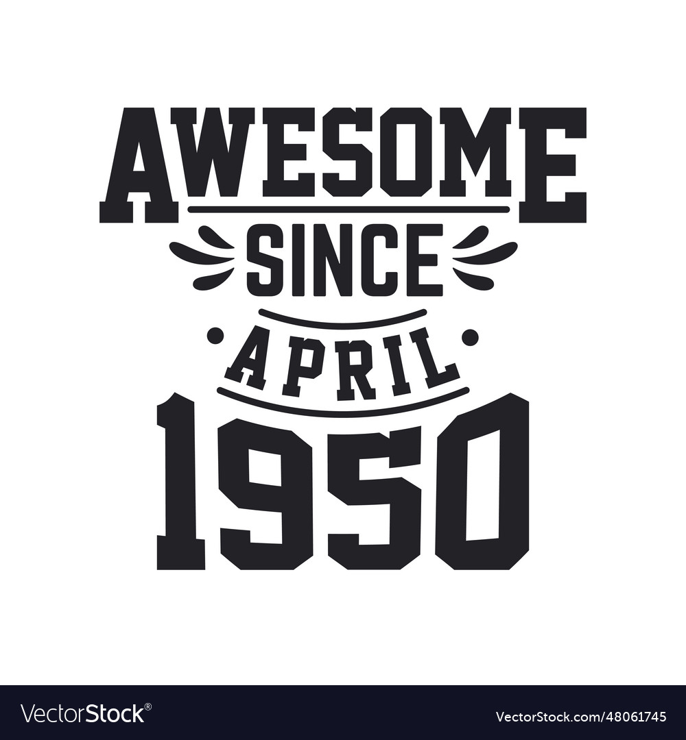 Born in april 1950 retro vintage birthday awesome Vector Image