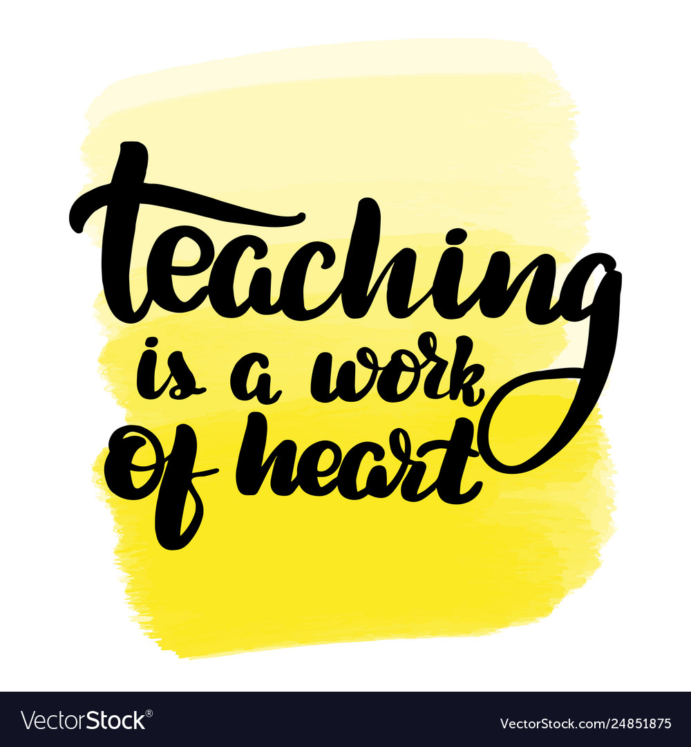 Teaching is a work heart Royalty Free Vector Image