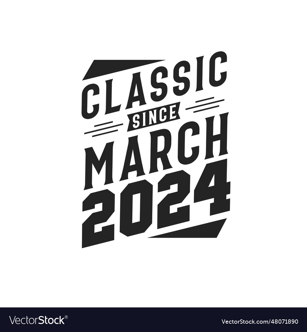 Classic since march 2025 born in march 2025 retro Vector Image