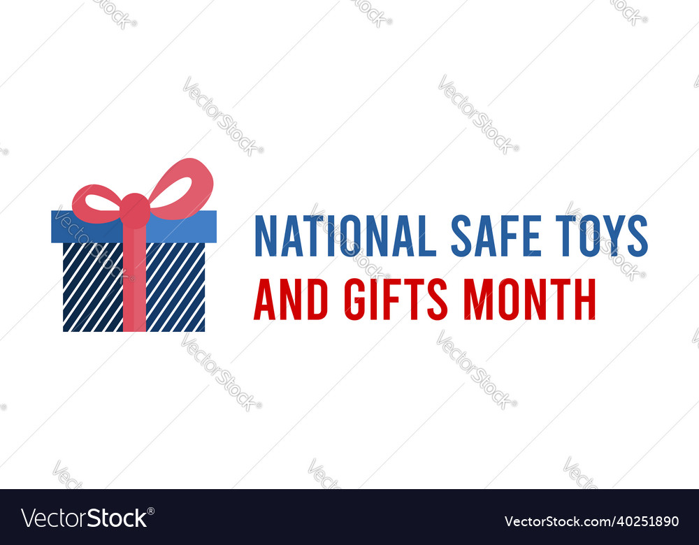 National safe toys and gifts month Royalty Free Vector Image