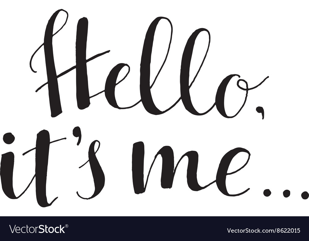 Hello its me hand drawn typography poster Vector Image