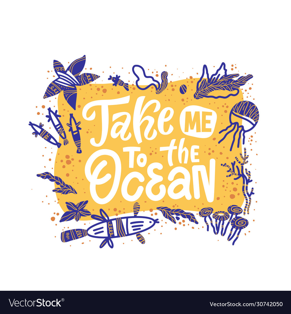 Lettering phrase take me to ocean hand drawn Vector Image