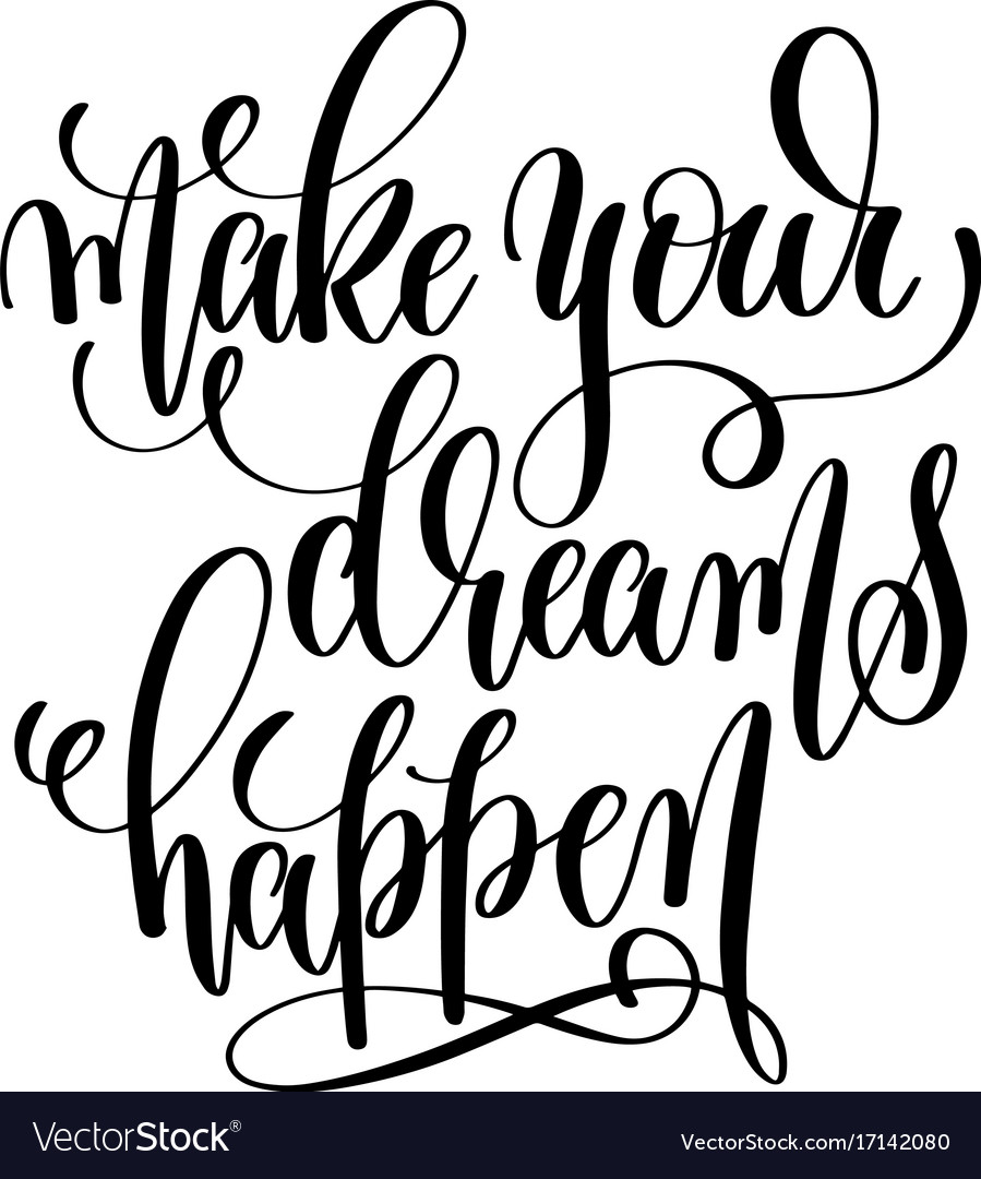 Make your dreams happen - black and white hand Vector Image