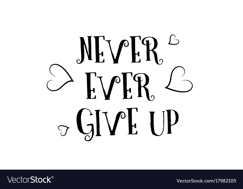 Never Give Up | Never give up, Typography shirt design, Shirt logo design