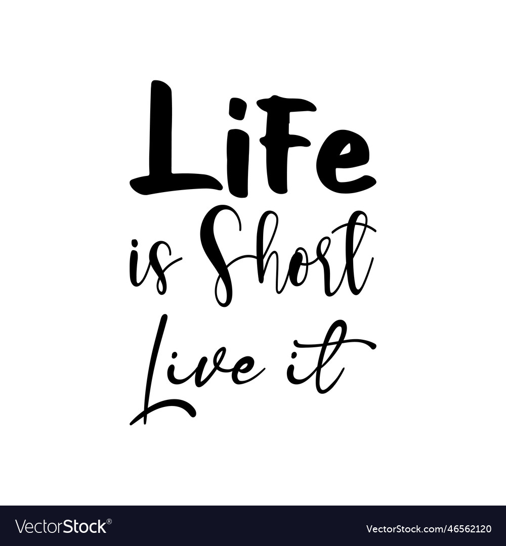 Life is short live it quote letter Royalty Free Vector Image