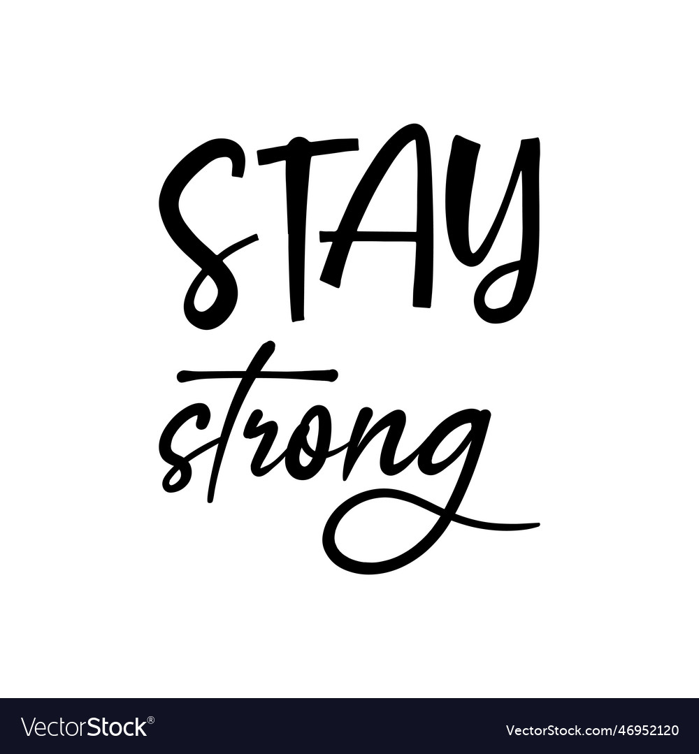 Stay strong black letters quote Royalty Free Vector Image