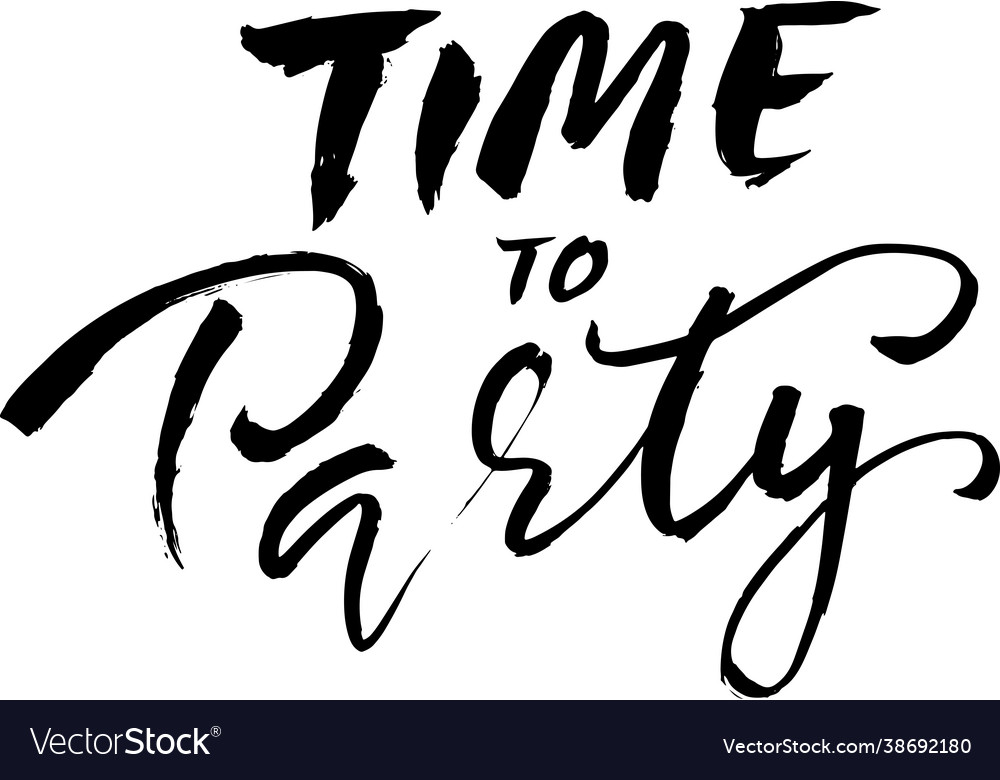 Time to party ink hand drawn lettering modern Vector Image