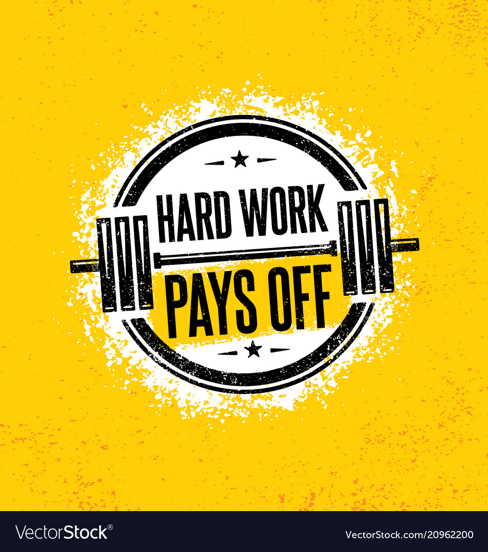 Hard Work Pays Off Inspiring Workout And Fitness Vector Image